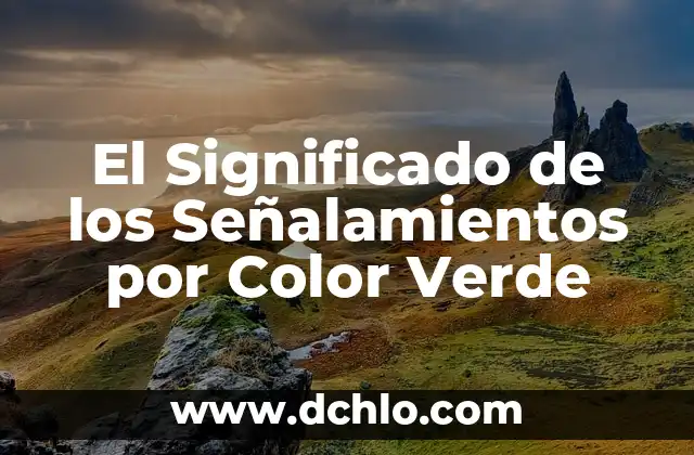 Tipos de Señalamientos y su Significado 3 El Significado de los Señalamientos por Color Verde