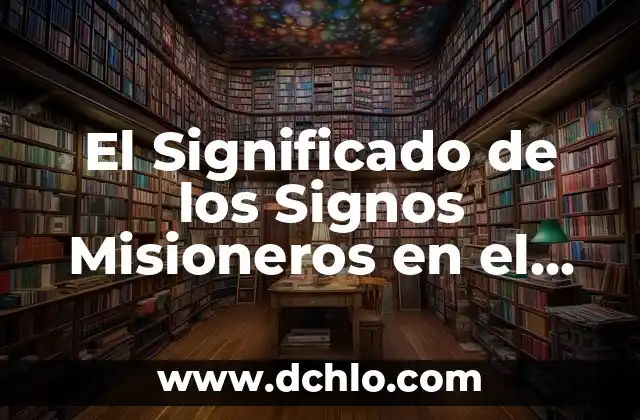 Imprimir de un Lobo: Descubre su Significado y Simbolismo 3 El Significado de los Signos Misioneros en el Mundo
