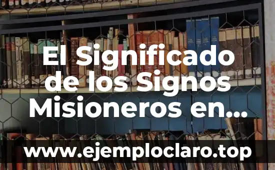 El Significado de los Signos Misioneros en el Mundo