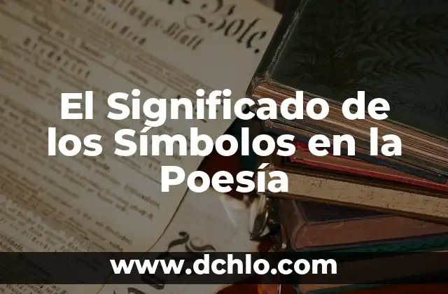 Maestría en Hotelería y Poesía: Un Viaje de Significado 5 El Significado de los Símbolos en la Poesía