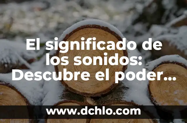 Sonidos y significados de la música tepehua 4 El significado de los sonidos: Descubre el poder de la audición