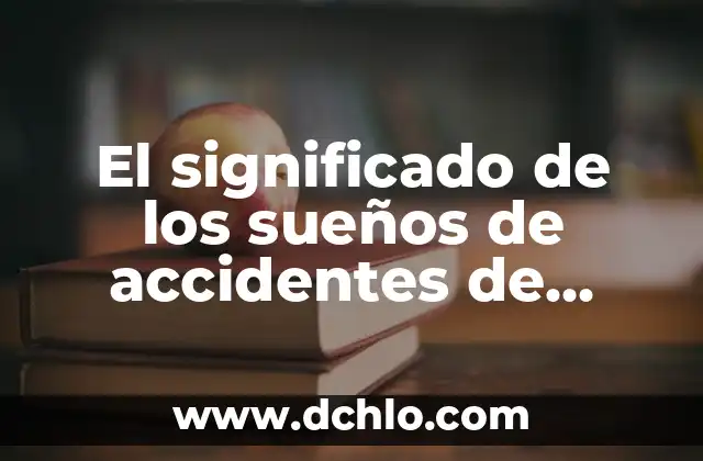 Significado de Soñar Caminar entre Brazas 8 El significado de los sueños de accidentes de vehículos