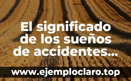 El significado de los sueños de accidentes de vehículos