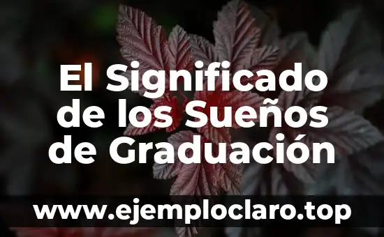 El Significado de los Sueños de Graduación
