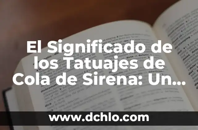 Cola de Caballo: ¿Qué es Bueno para la Salud y la Belleza? 6 El Significado de los Tatuajes de Cola de Sirena: Un Diseño Mágico y Simbólico