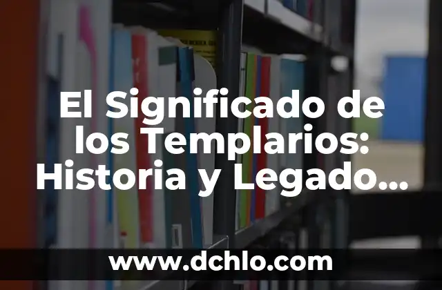El Imperio Bizantino y Jerusalén: Un Legado Histórico 3 El Significado de los Templarios: Historia y Legado de una Orden Legendaria