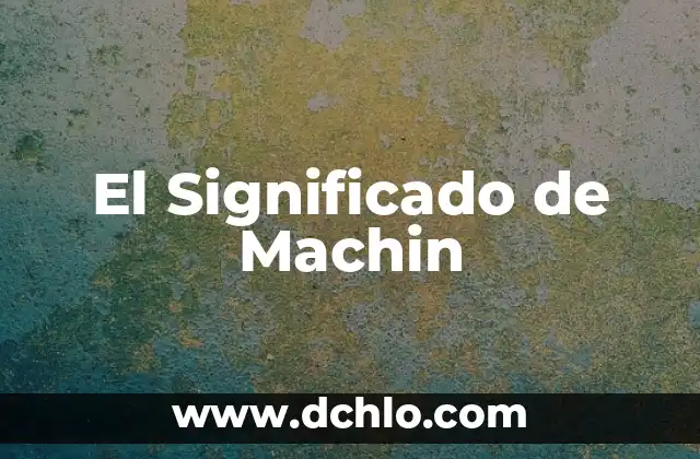 El Significado de Ser Universitario: Un Viaje de Descubrimiento y Crecimiento 5 El Significado de Machin