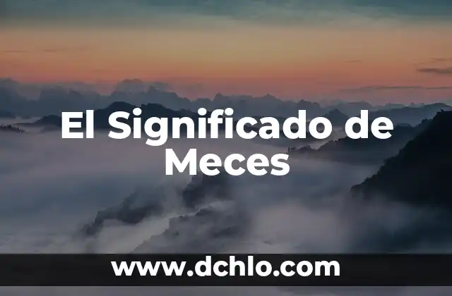 Significado Etimológico de Historia Yahoo 5 El Significado de Meces