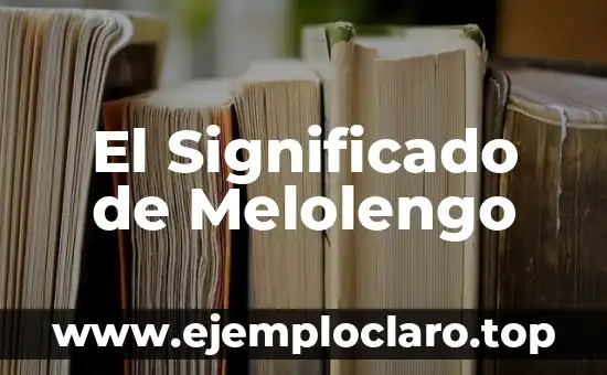 El Significado de Melolengo