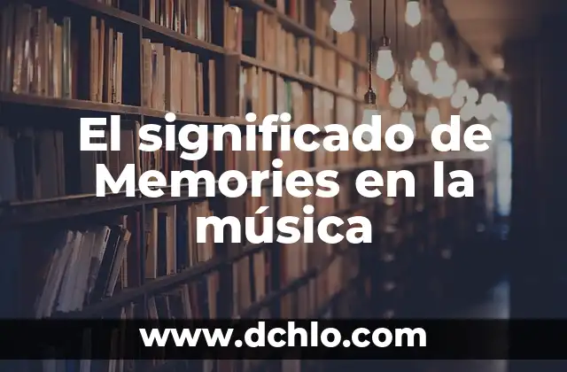 Música significado de el yunque 8 El significado de Memories en la música