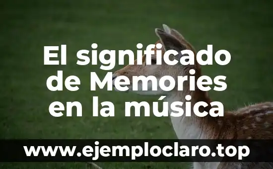 El significado de Memories en la música