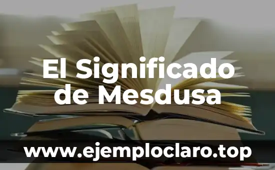 El Significado de Mesdusa