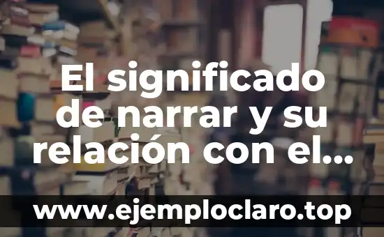 Buscar el significado de la palabra libertad 7 El significado de narrar y su relación con el diccionario