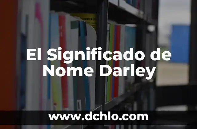 El Significado y la Concha de la Lora: Un Viaje Cultural 6 El Significado de Nome Darley