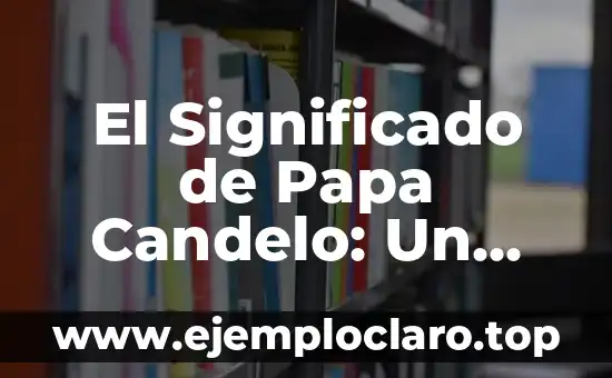 Justicia: Un Análisis Profundo de sus Características y Principios Fundamentales 6 El Significado de Papa Candelo: Un Análisis Cultural Profundo
