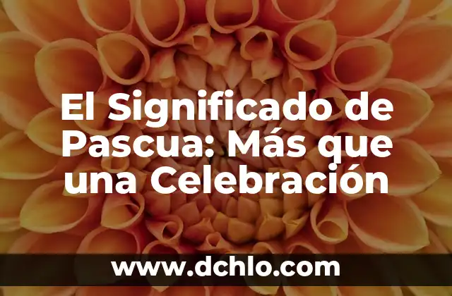 El Significado del Esperma en las Velas: Un Análisis Esotérico 7 El Significado de Pascua: Más que una Celebración