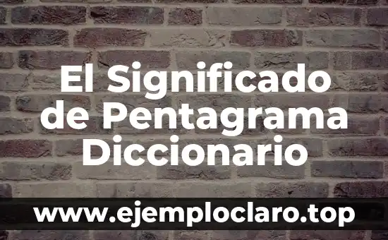 El Significado del Pensamiento Divergente: Guía Completa 3 El Significado de Pentagrama Diccionario