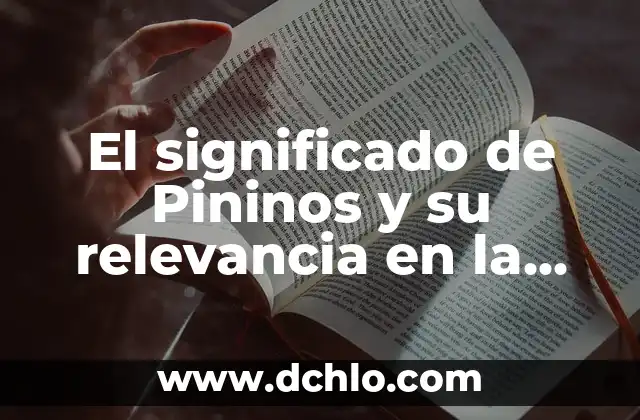 Refranes de animales con significado: Sabiduría a través de la naturaleza 8 El significado de Pininos y su relevancia en la naturaleza