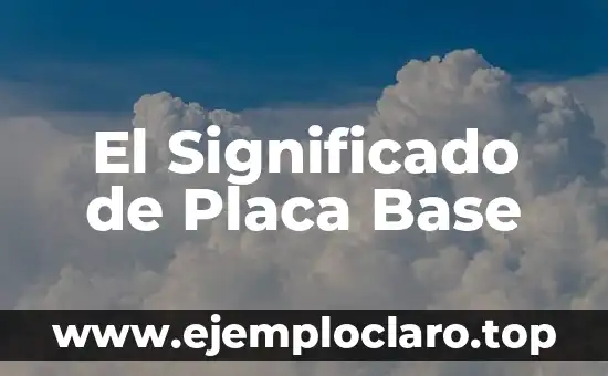 Aritmética: La Base de las Matemáticas 5 El Significado de Placa Base