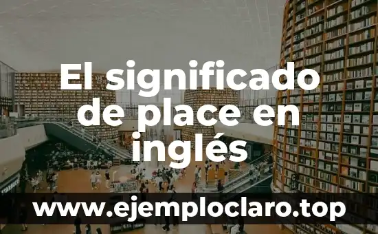 Examen de la Vista Significado 4 El significado de place en inglés