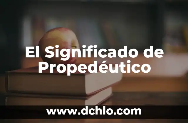 El Significado de Propicio 4 El Significado de Propedéutico
