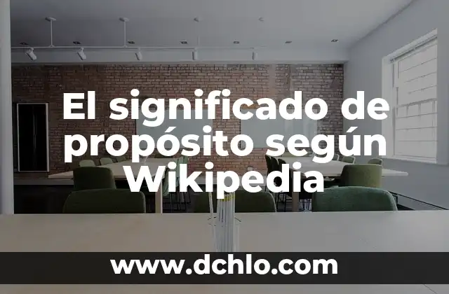 El Significado de ED: Descubre su Verdadero Propósito 8 El significado de propósito según Wikipedia