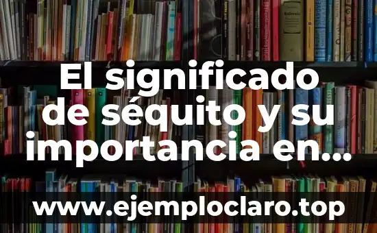 El significado de séquito y su importancia en la historia