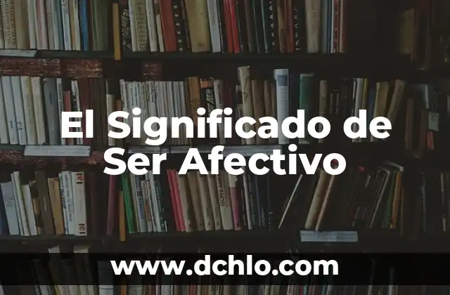 El significado de ser empatía 8 El Significado de Ser Afectivo