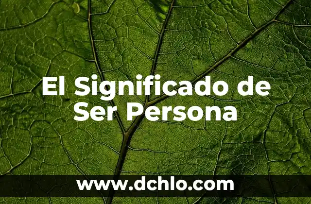 El significado de ser empatía 3 El Significado de Ser Persona