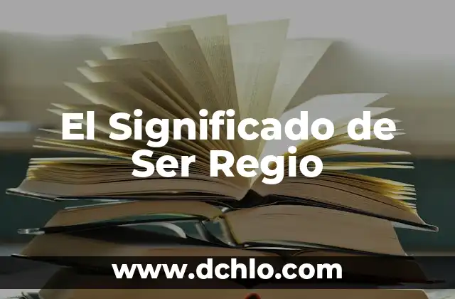 El Significado de Ser Lista 5 El Significado de Ser Regio