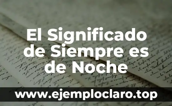¿Qué es el abecedario de los sueños? 3 El Significado de Siempre es de Noche