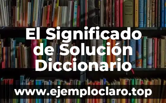 El significado de te aguitas y su relevancia en la cultura popular 3 El Significado de Solución Diccionario