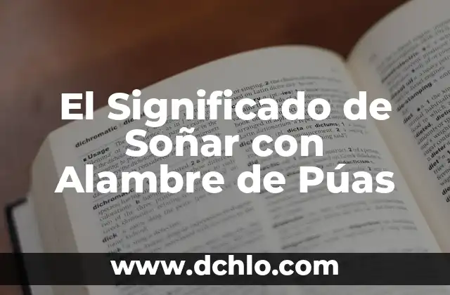 Alambre de Púas: El Significado en los Tatuajes Tradicionales 5 El Significado de Soñar con Alambre de Púas