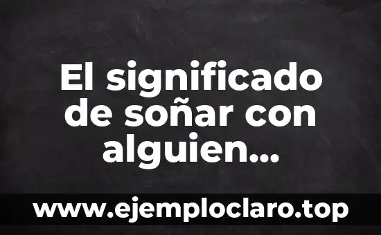 El significado de soñar con alguien conocido