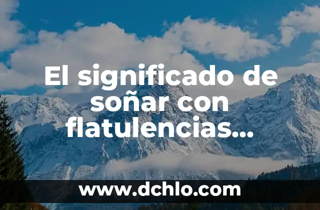 Significado de Soñar con Excremento de Perro 7 El significado de soñar con flatulencias humanas