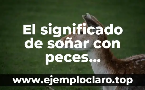 El significado de soñar con peces muriendo