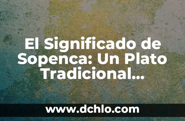 El significado del vestuario tradicional de Pinotepa 3 El Significado de Sopenca: Un Plato Tradicional Colombiano