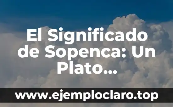 El Significado de Sopenca: Un Plato Tradicional Colombiano