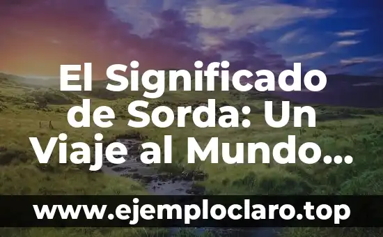 El Significado de Sorda: Un Viaje al Mundo de la Sordera