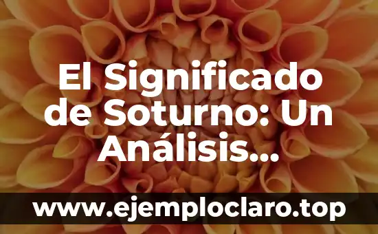 El Significado de Soturno: Un Análisis Profundo
