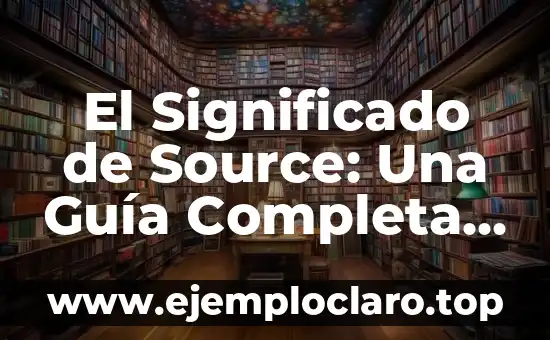 Infografías de Símbolos y Significados: Una Guía Visual 3 El Significado de Source: Una Guía Completa y Detallada