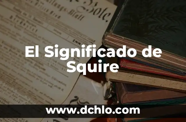 El Significado de Insigne: Un Símbolo con Historia 7 El Significado de Squire