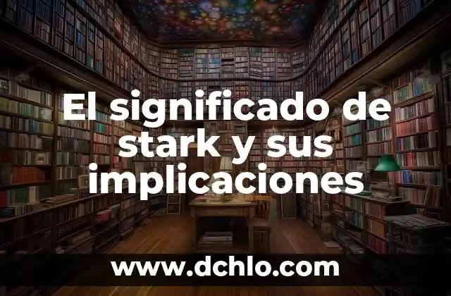 Inciensos y su significado en la cultura y la espiritualidad 8 El significado de stark y sus implicaciones