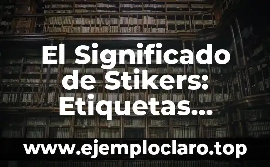 El Misterio de los Sueños: Descubre su Significado 8 El Significado de Stikers: Etiquetas Adhesivas y su Impacto