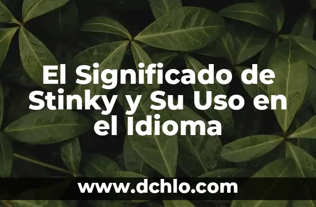 Become: Descubre su Significado en Inglés y su Uso en el Idioma 5 El Significado de Stinky y Su Uso en el Idioma