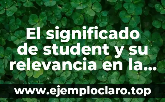 El significado de student y su relevancia en la educación moderna