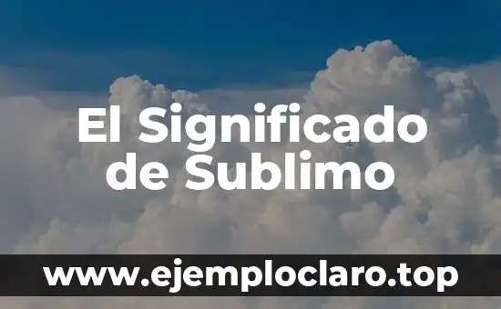 El Significado de Sublimo