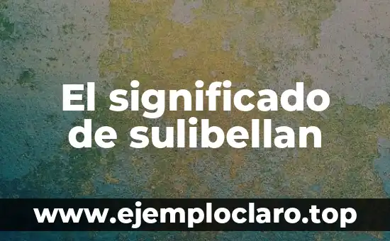 El significado de sulibellan