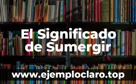 El Significado de Sumergir