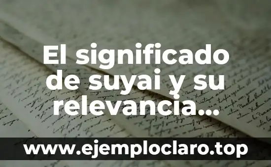 El significado de suyai y su relevancia cultural